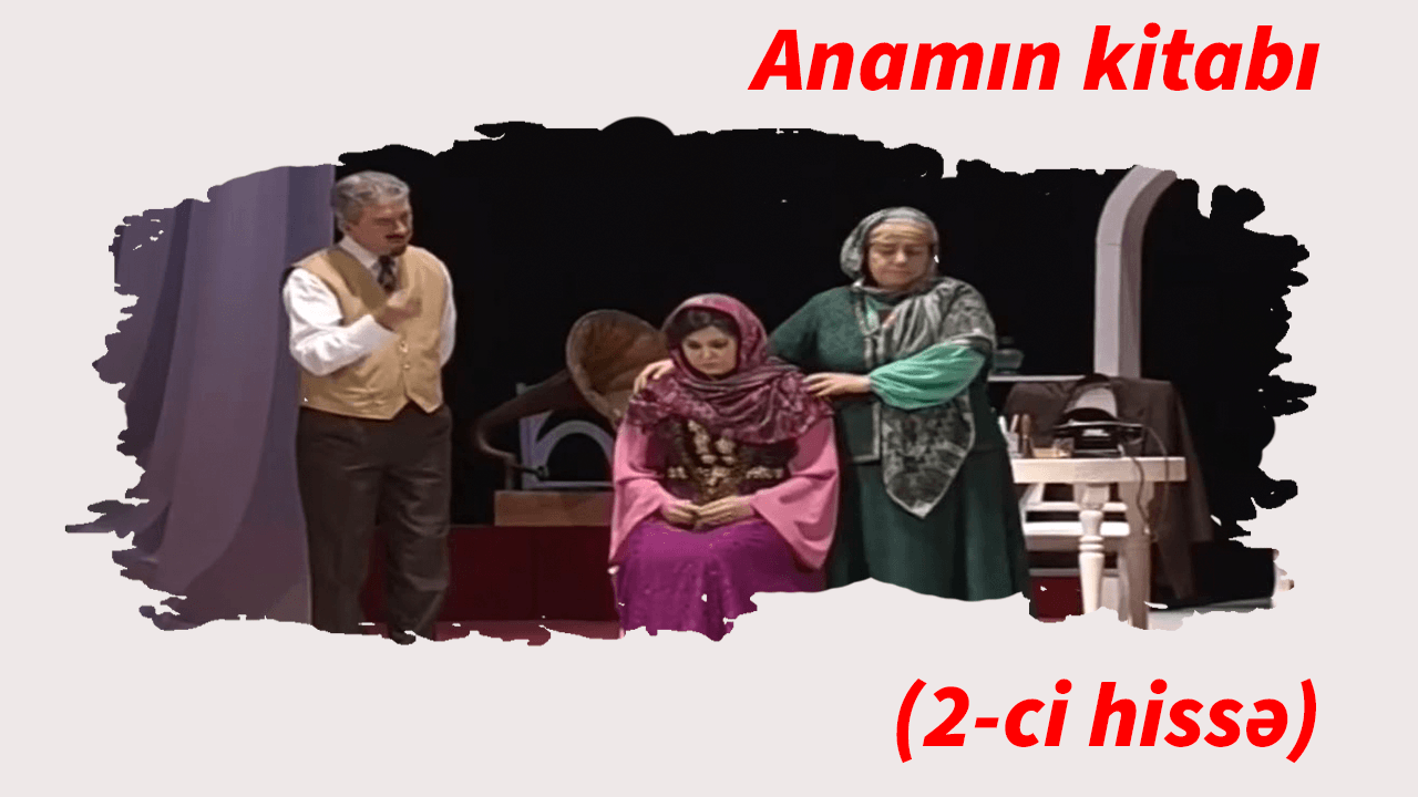 Anamın Kitabı (2-ci hissə)