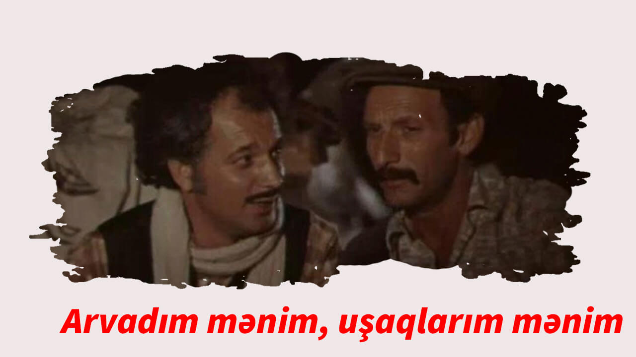 Arvadım mənim, uşaqlarım mənim