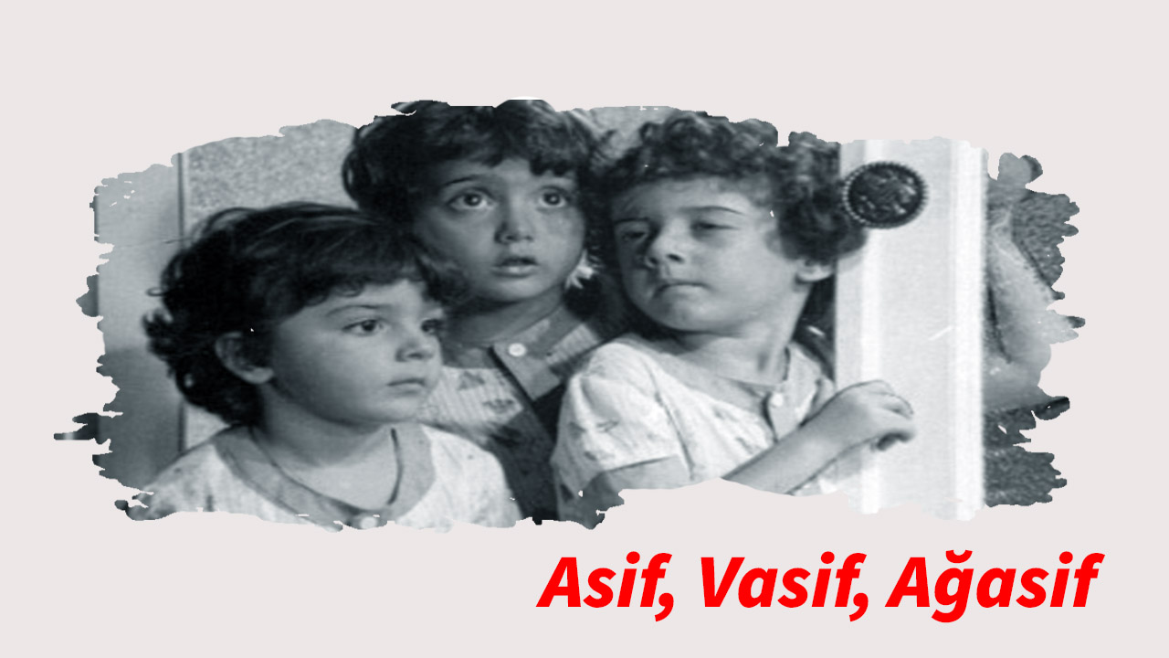 Asif, Vasif, Ağasif 
