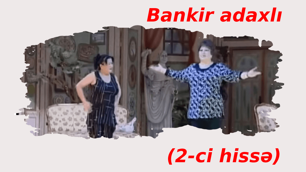 Bankir adaxlı (2-ci hissə)