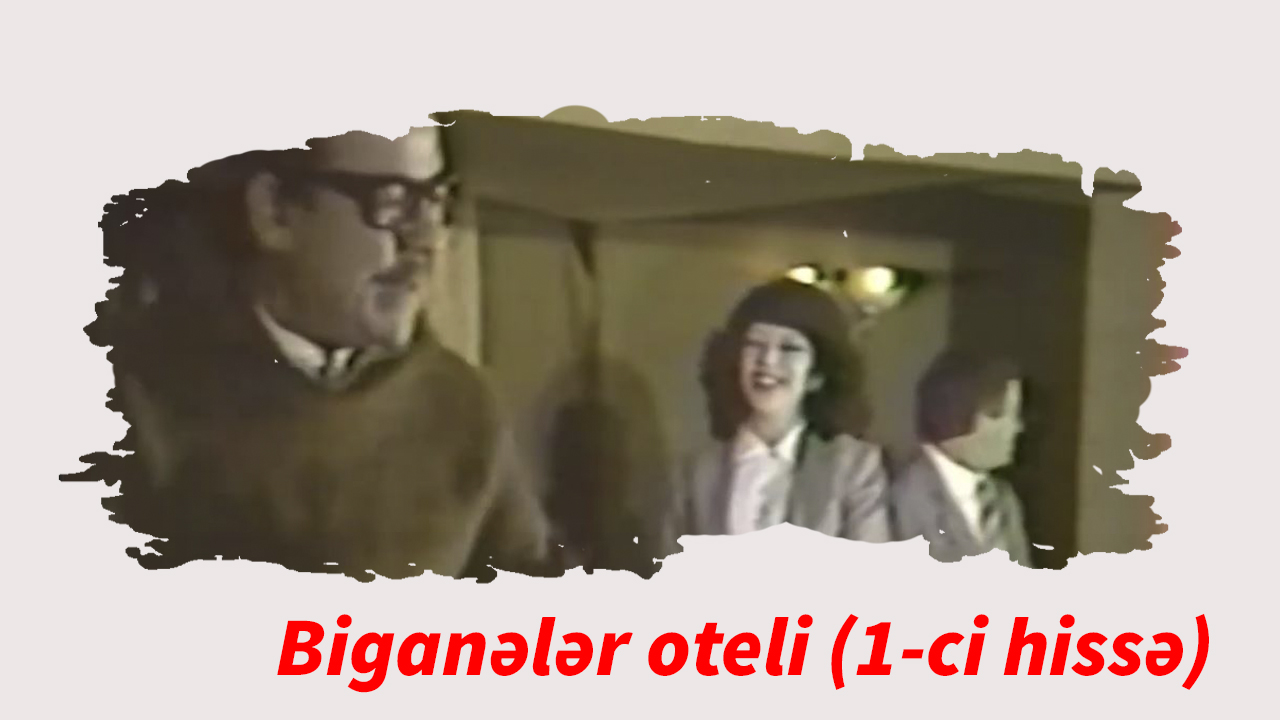 Biganələr oteli (1-ci hissə)