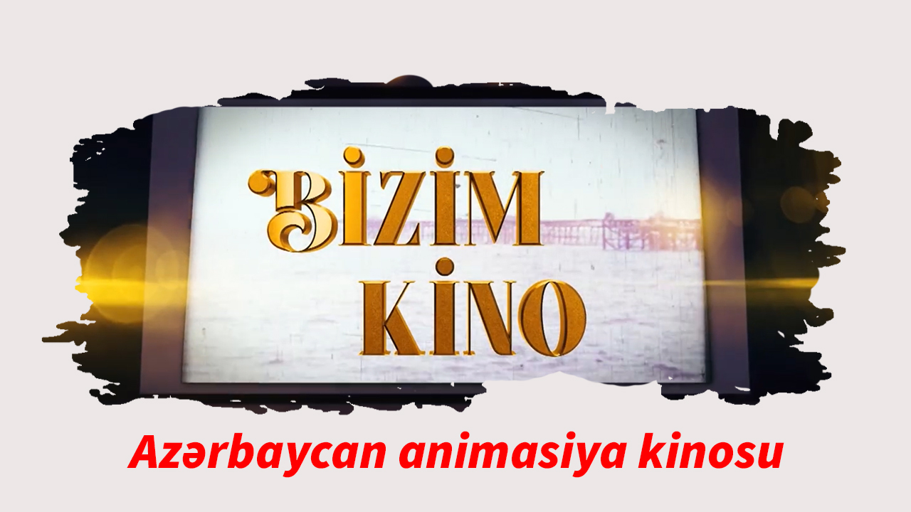 Bizim kino 3. Azərbaycan animasiya kinosu