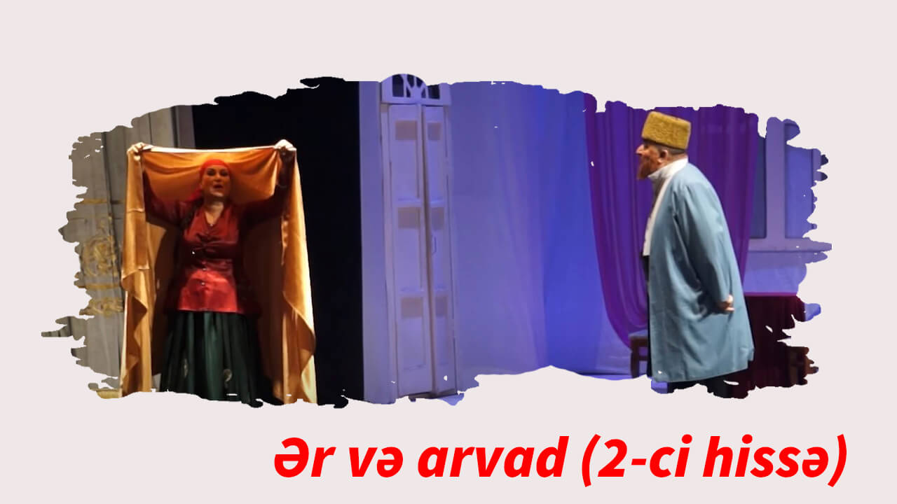 Ər və Arvad (2-ci hissə)