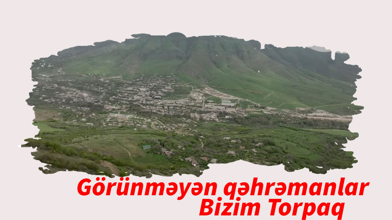 Görünməyən qəhrəmanlar - Bizim torpaq