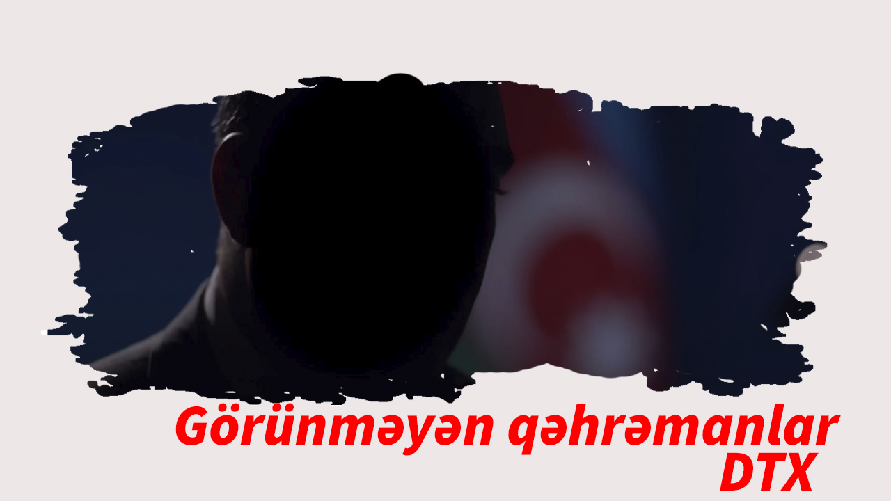 Görünməyən qəhrəmanlar - DTX