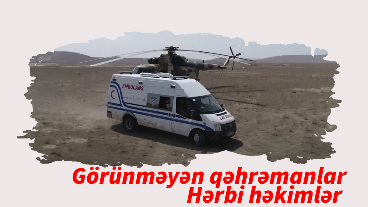 Görünməyən qəhrəmanlar - Hərbi həkimlər