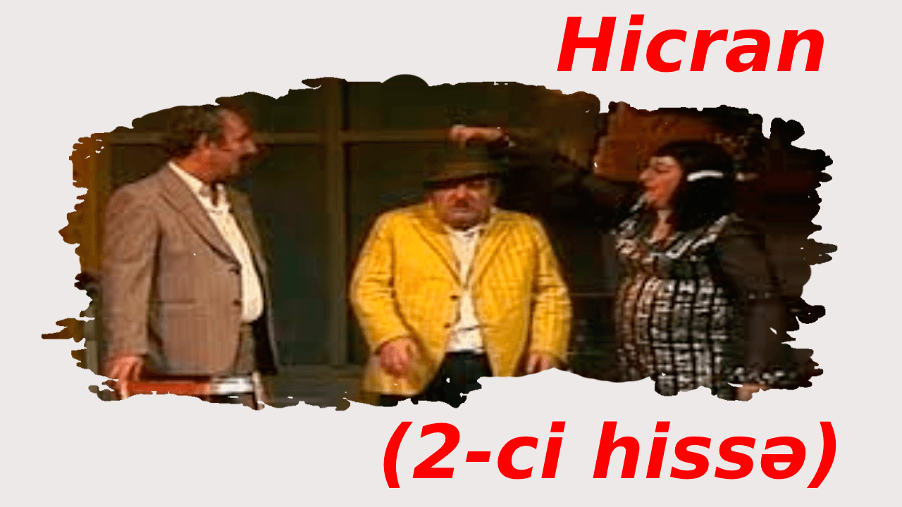 Hicran (2-ci hissə)