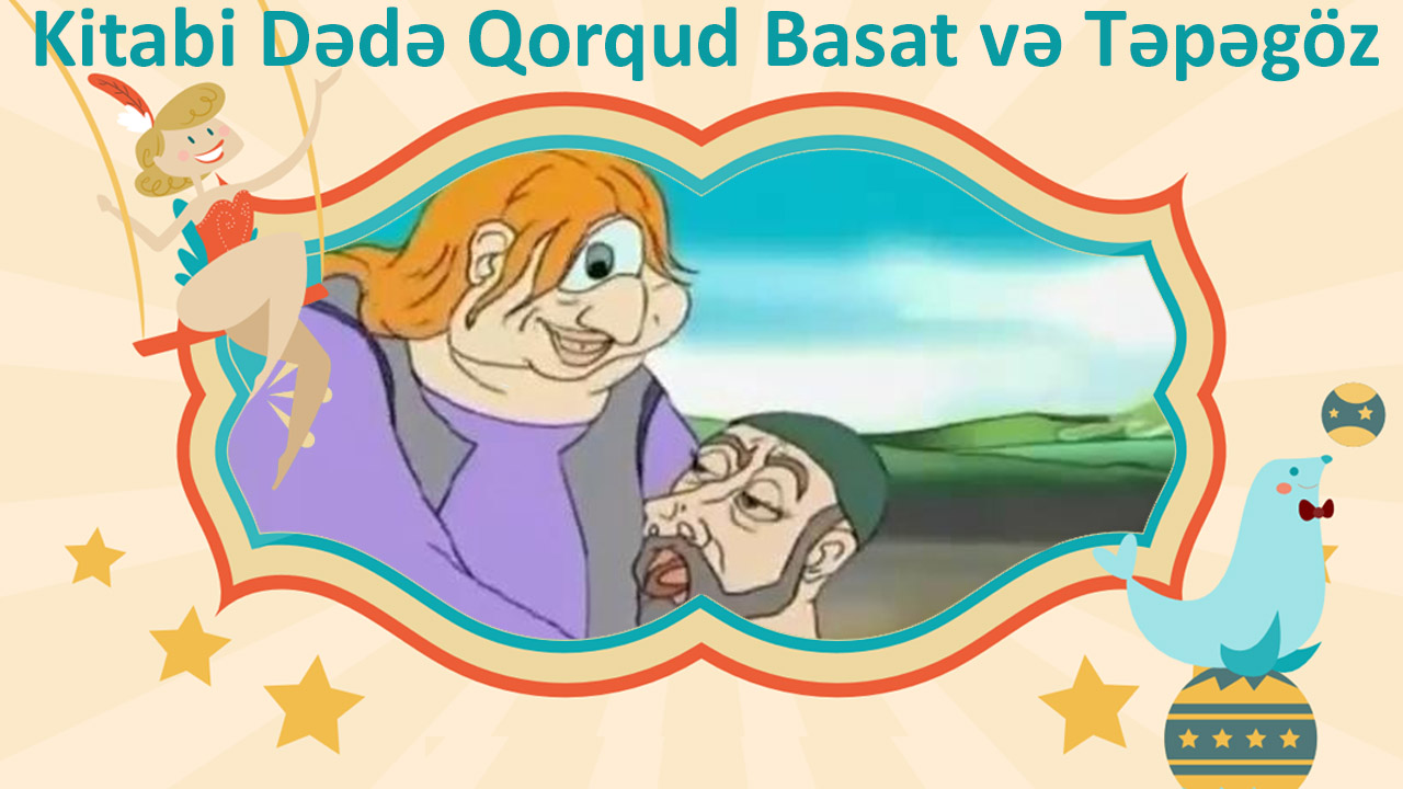 Kitabi Dədə Qorqud Basat və Təpəgöz 