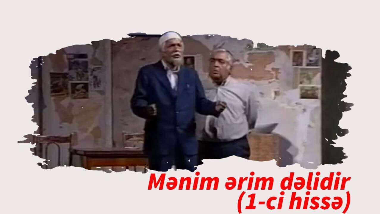 Mənim ərim dəlidir (1-ci hissə)