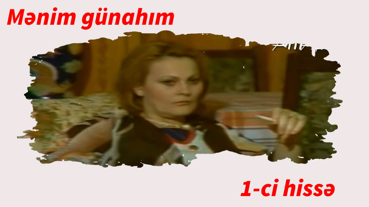 Mənim günahım (1-ci hissə)