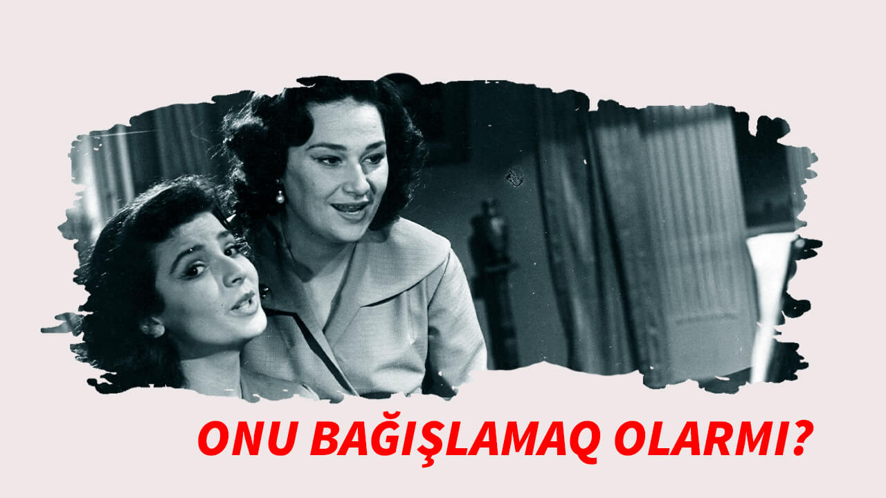 Onu bağışlamaq olarmı 