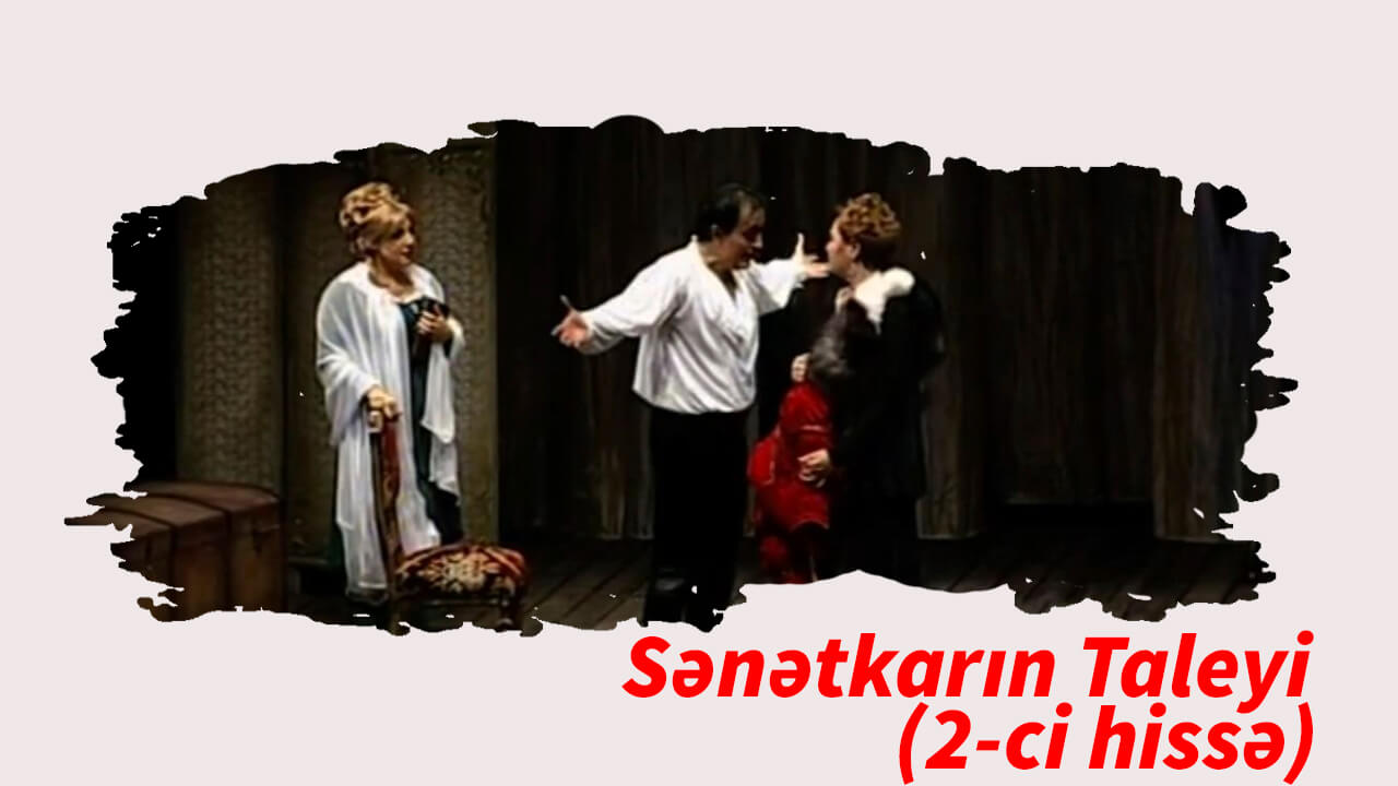 Sənətkarın Taleyi (2-ci hissə)