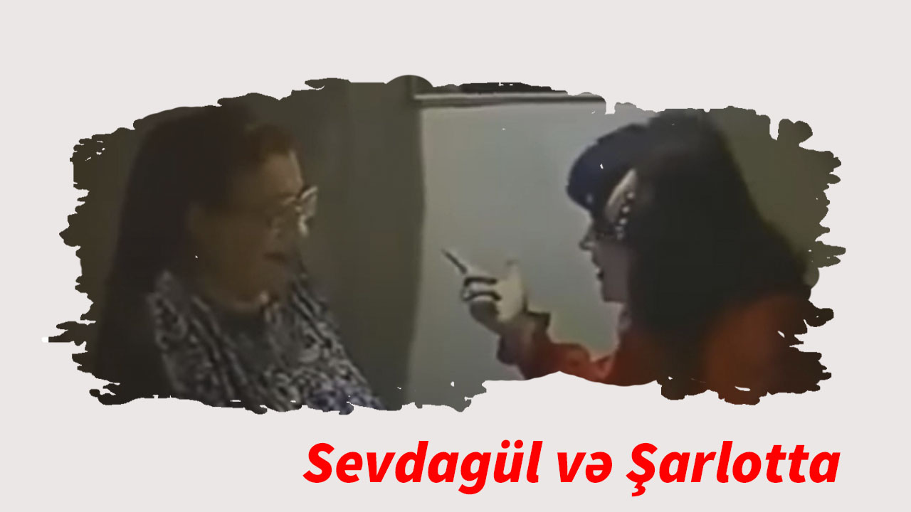 Sevdagül və Şarlotta