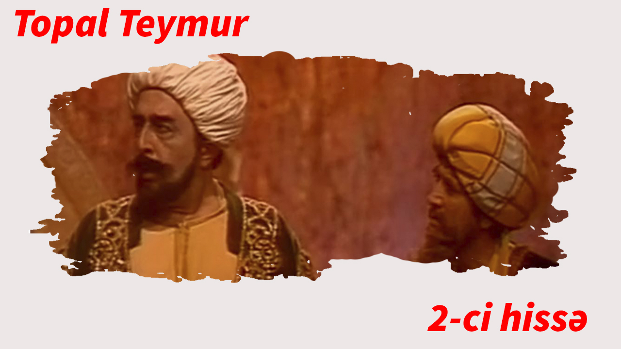Topal Teymur 2-ci hissə 