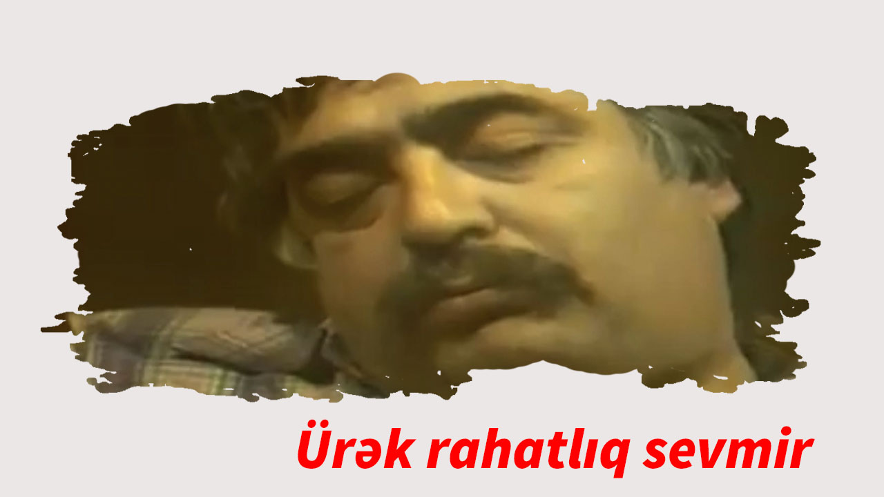 Ürək rahatlıq sevmir