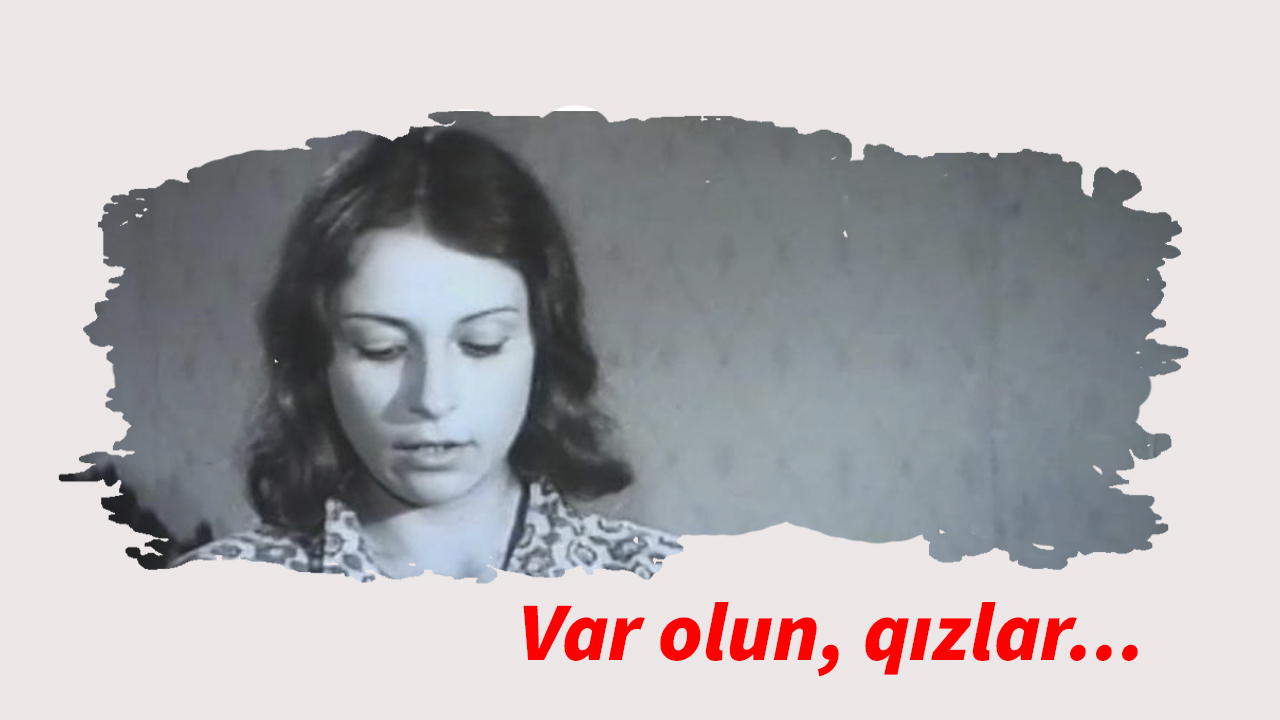 Var olun, qızlar... 