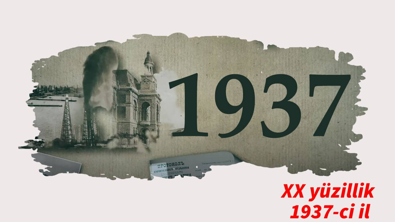 XX yüzillik. Faktlar, hadisələr və insanlar - 1937-ci il