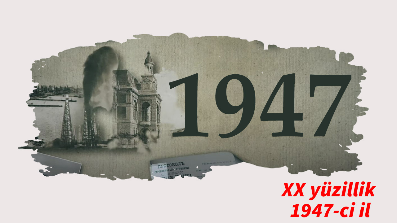 XX yüzillik. Faktlar, hadisələr və insanlar - 1947-ci il