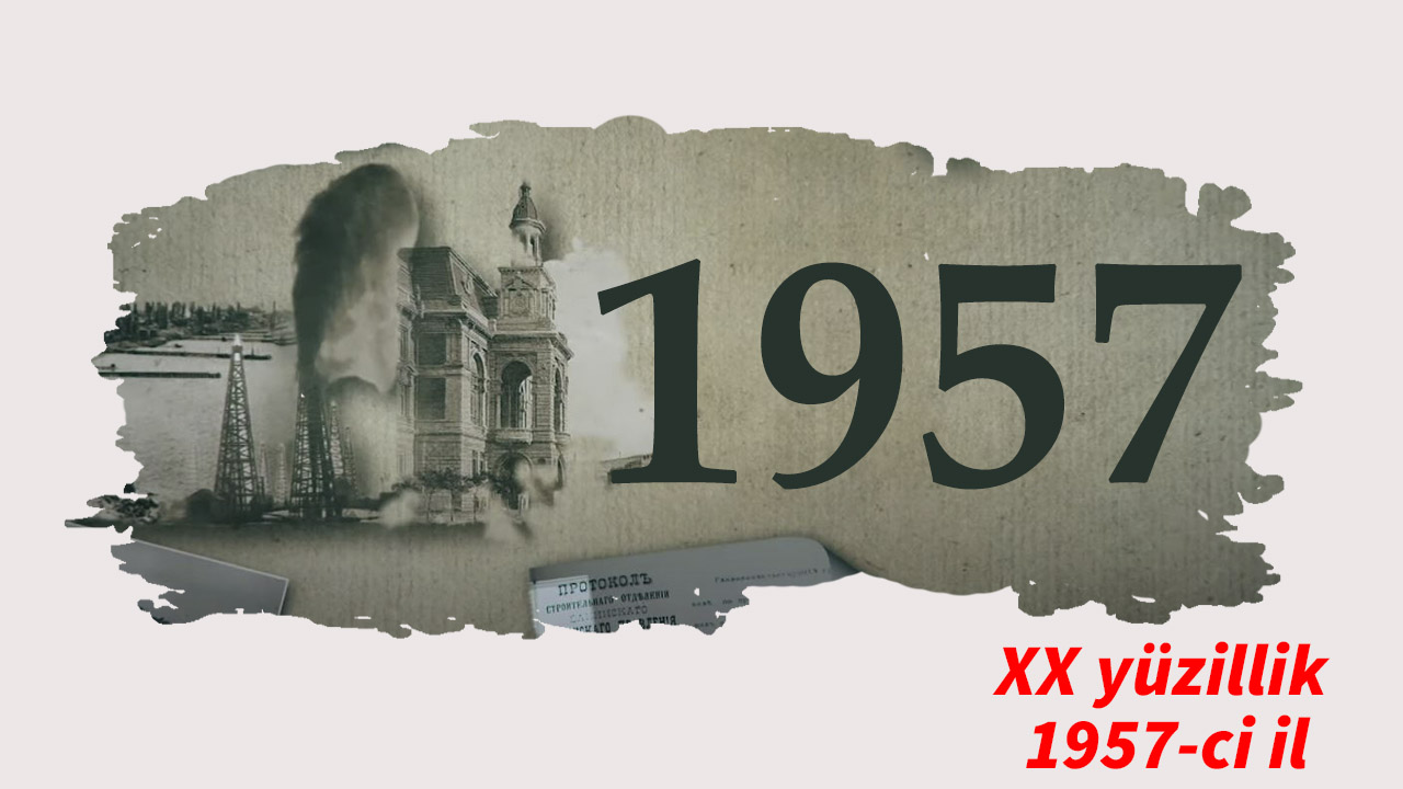 XX yüzillik. Faktlar, hadisələr və insanlar - 1957-ci il