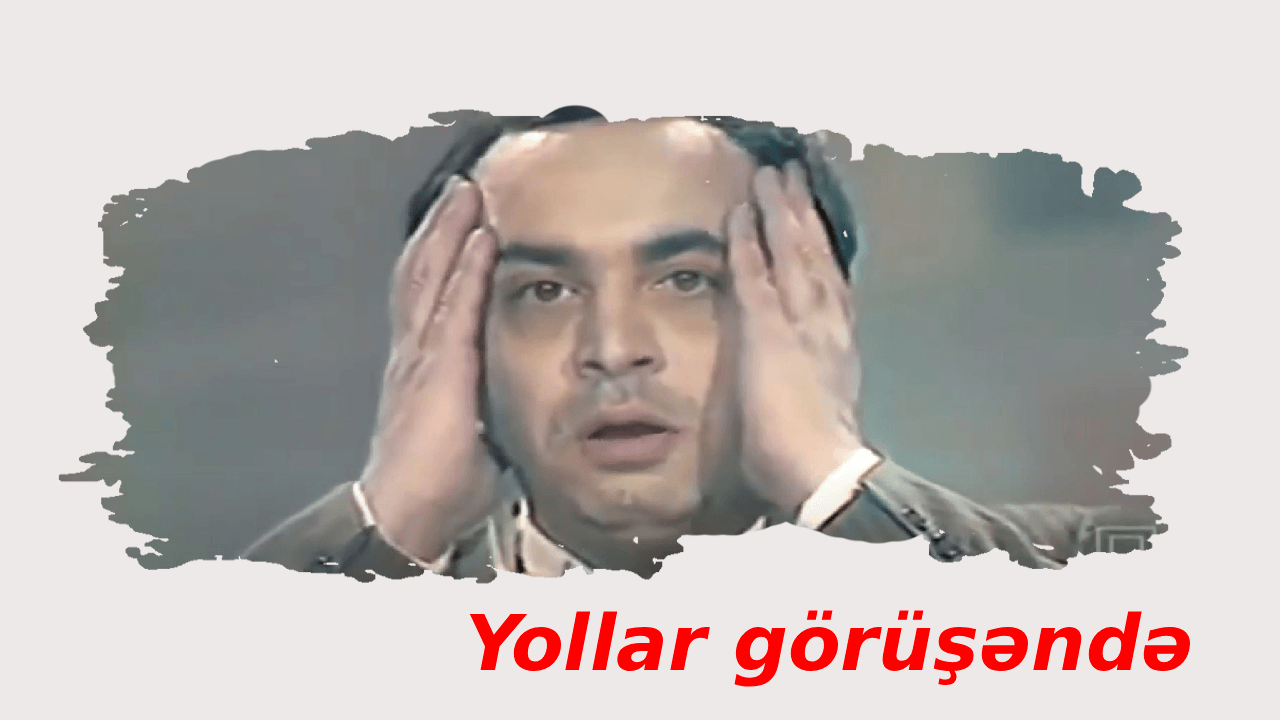 Yollar görüşəndə